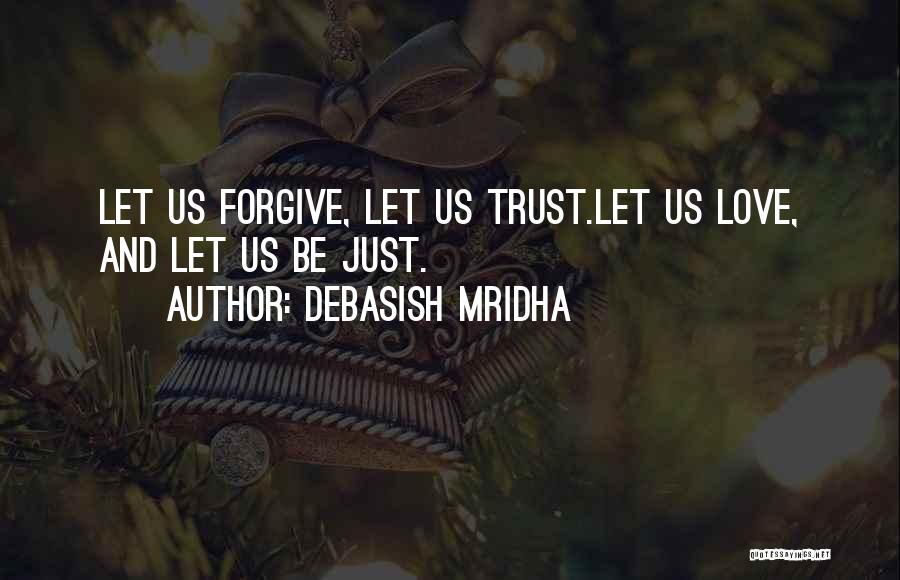 Forgive But Not Trust Quotes By Debasish Mridha