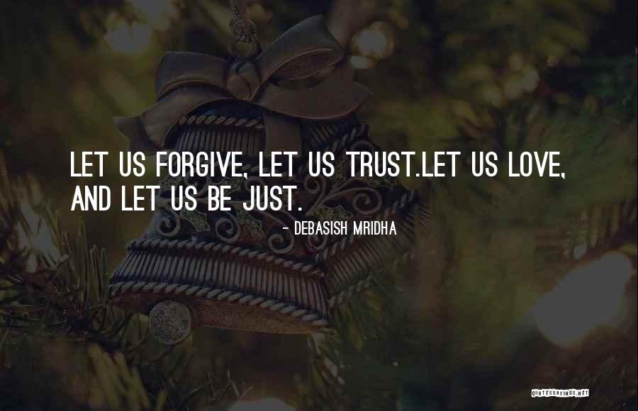 Forgive But Not Trust Quotes By Debasish Mridha