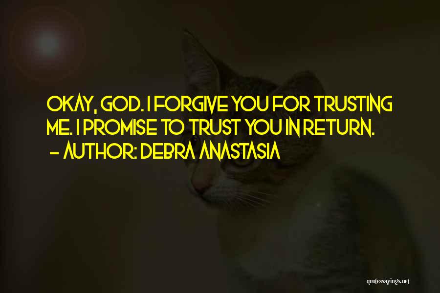 Forgive But Not Trust Quotes By Debra Anastasia