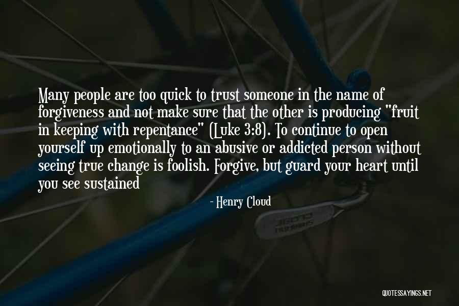 Forgive But Not Trust Quotes By Henry Cloud Forgive But Not Trust Quotes By Henry Cloud