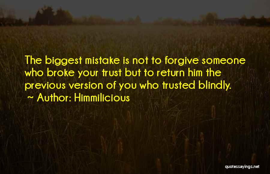 Forgive But Not Trust Quotes By Himmilicious