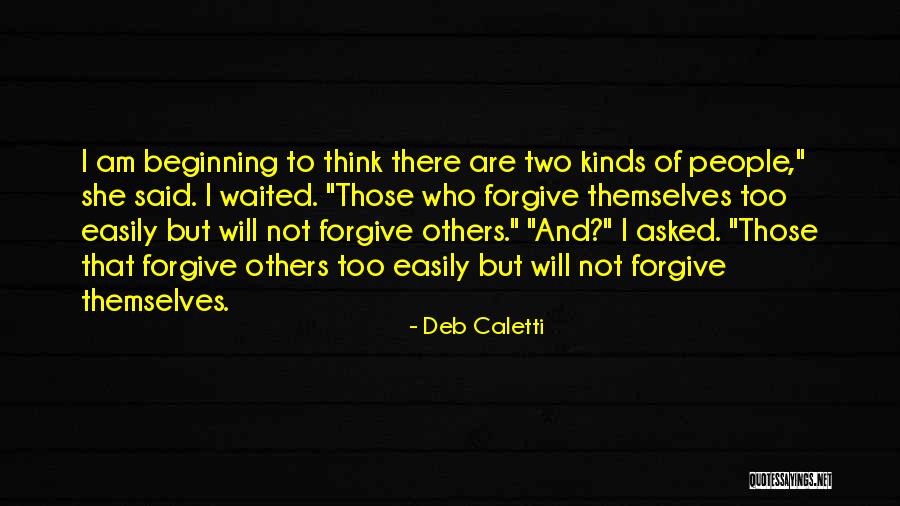Forgive Easily Quotes By Deb Caletti Forgive Easily Quotes By Deb Caletti