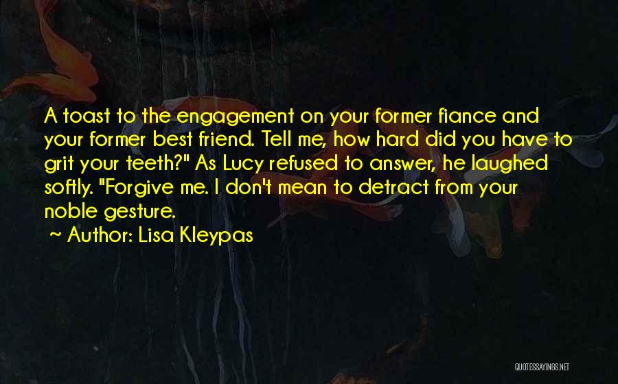 Forgive Friend Quotes By Lisa Kleypas