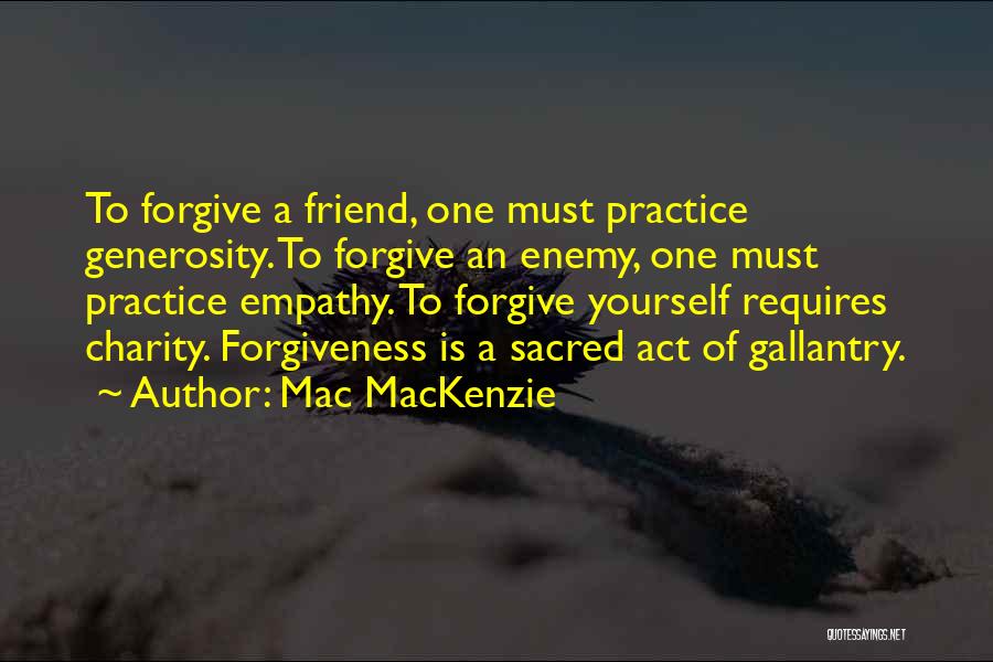 Forgive Friend Quotes By Mac MacKenzie