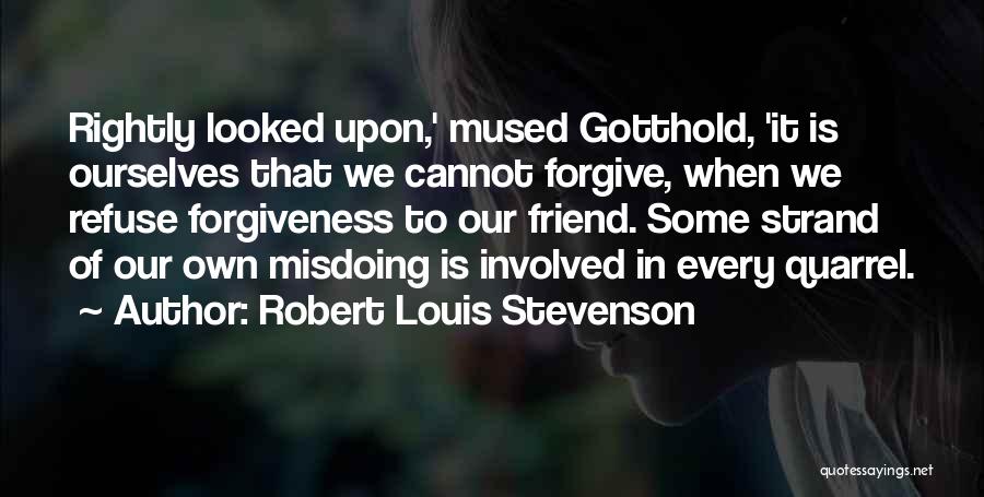 Forgive Friend Quotes By Robert Louis Stevenson