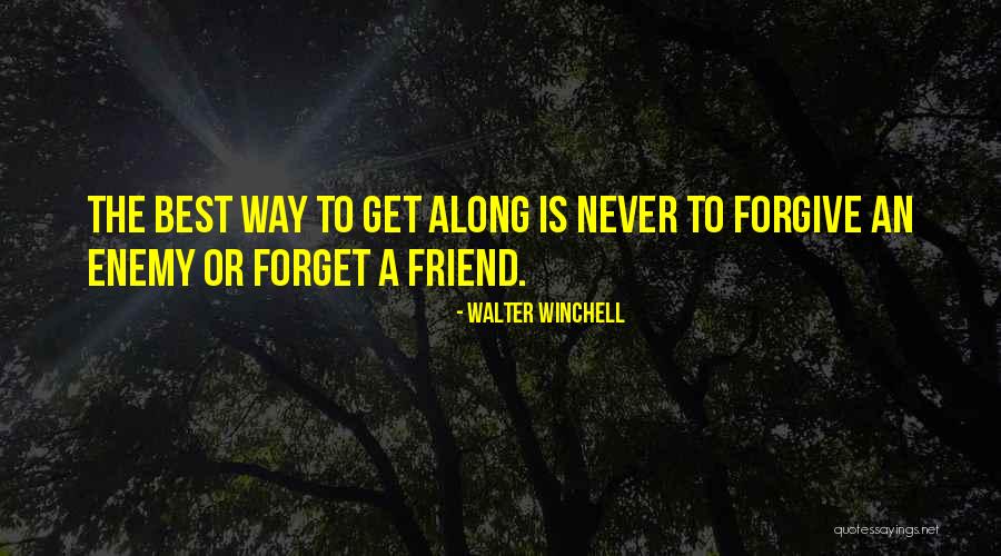 Forgive Friend Quotes By Walter Winchell Forgive Friend Quotes By Walter Winchell