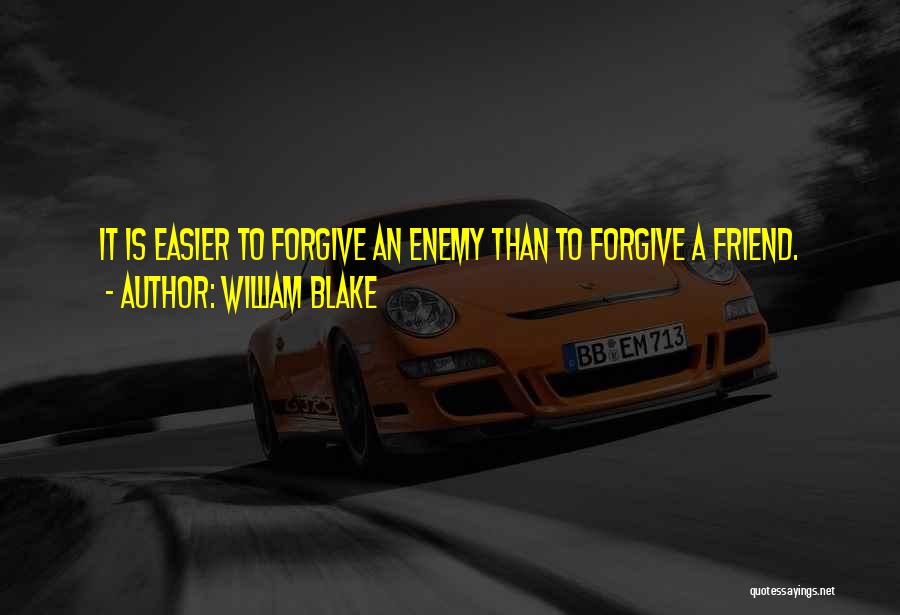 Forgive Friend Quotes By William Blake