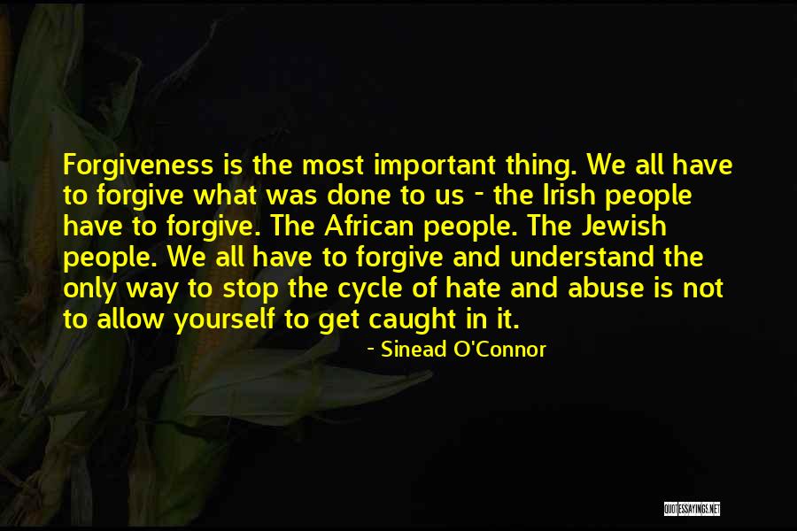 Forgive Hate Quotes By Sinead O'Connor Forgive Hate Quotes By Sinead O'Connor