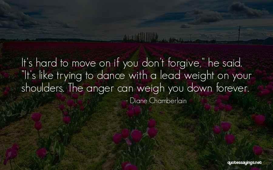 Forgive Me And Move On Quotes By Diane Chamberlain