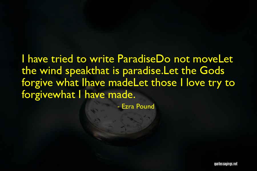 Forgive Me And Move On Quotes By Ezra Pound