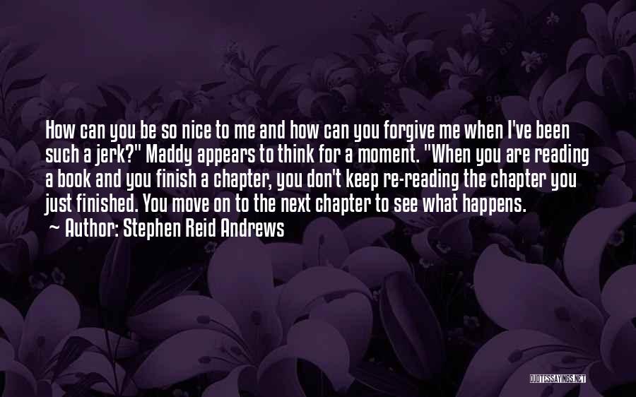 Forgive Me And Move On Quotes By Stephen Reid Andrews