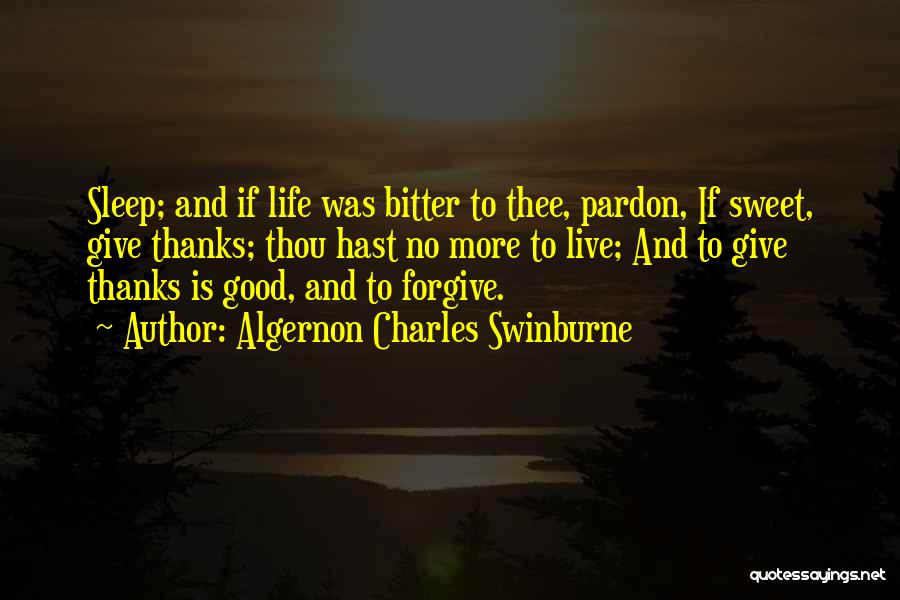 Forgive Me If U Can Quotes By Algernon Charles Swinburne