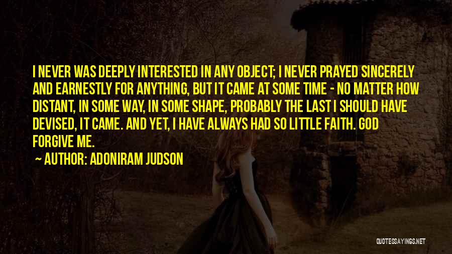 Forgive Me Last Time Quotes By Adoniram Judson