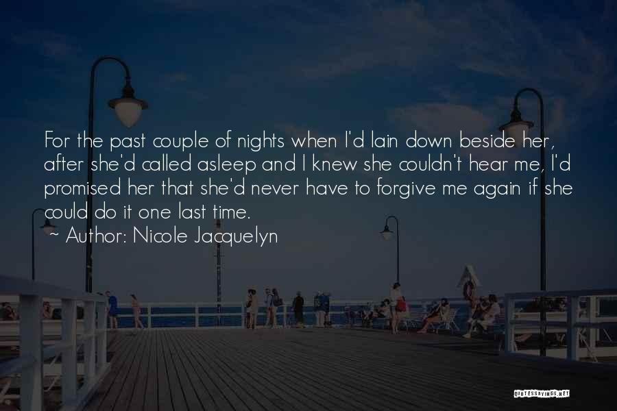 Forgive Me Last Time Quotes By Nicole Jacquelyn