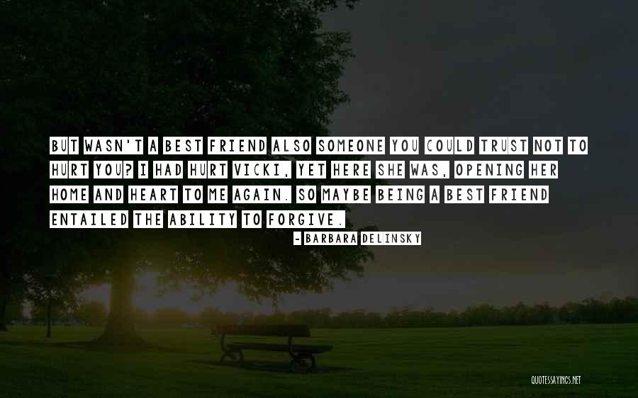 Forgive Me My Best Friend Quotes By Barbara Delinsky Forgive Me My Best Friend Quotes By Barbara Delinsky