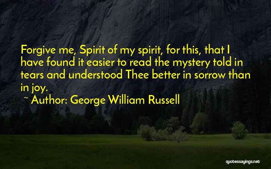 Forgive Me Quotes By George William Russell