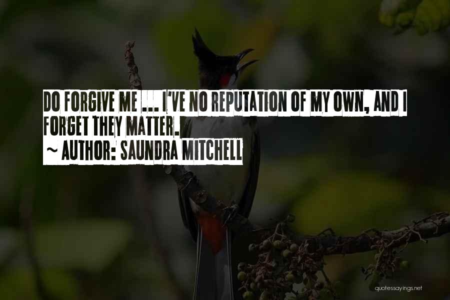 Forgive Me Quotes By Saundra Mitchell