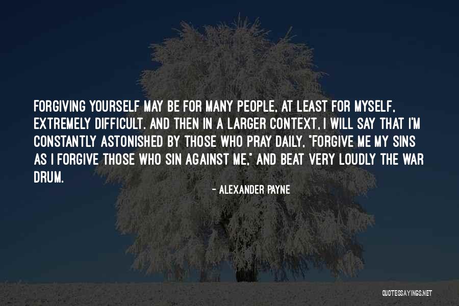 Forgive My Sins Quotes By Alexander Payne Forgive My Sins Quotes By Alexander Payne