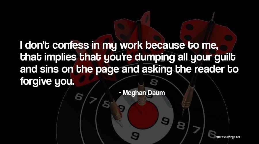 Forgive My Sins Quotes By Meghan Daum Forgive My Sins Quotes By Meghan Daum