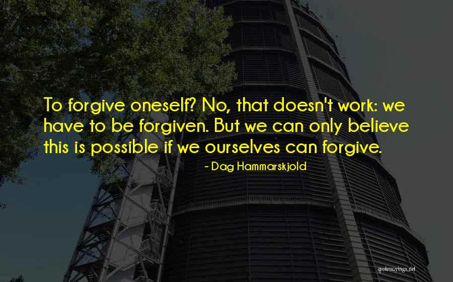 Forgive Ourselves Quotes By Dag Hammarskjold Forgive Ourselves Quotes By Dag Hammarskjold