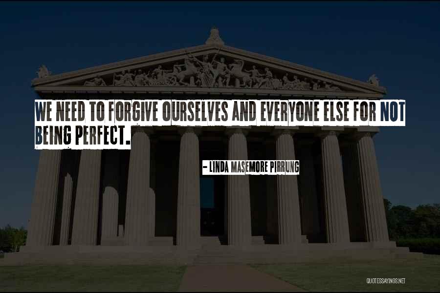 Forgive Ourselves Quotes By Linda Masemore Pirrung Forgive Ourselves Quotes By Linda Masemore Pirrung
