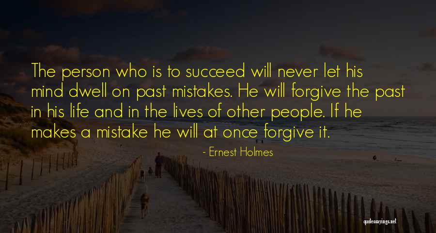 Forgive Past Quotes By Ernest Holmes Forgive Past Quotes By Ernest Holmes