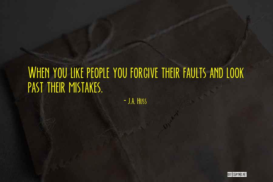 Forgive Past Quotes By J.A. Huss Forgive Past Quotes By J.A. Huss