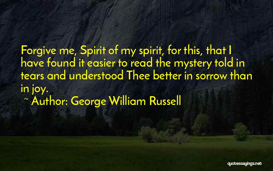 Forgive Quotes By George William Russell