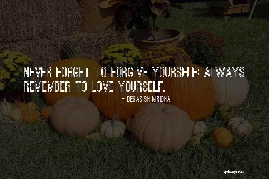 Forgive Quotes Quotes By Debasish Mridha Forgive Quotes Quotes By Debasish Mridha