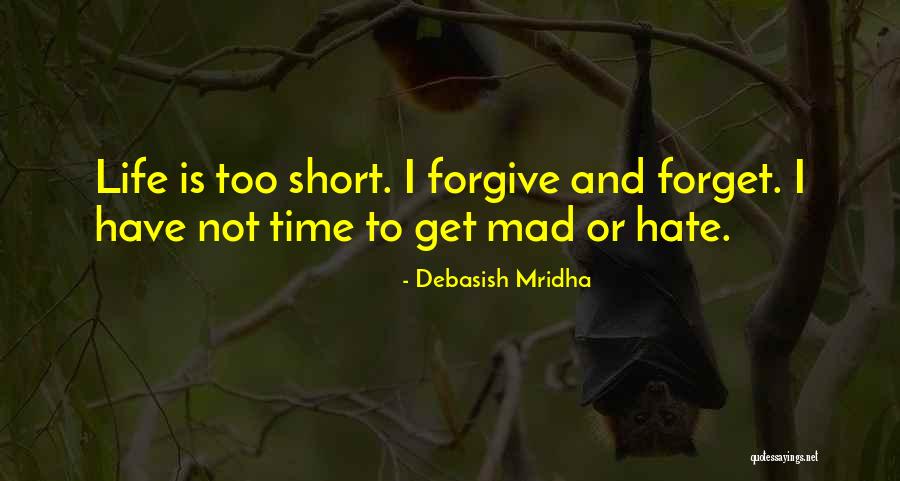Forgive Quotes Quotes By Debasish Mridha Forgive Quotes Quotes By Debasish Mridha