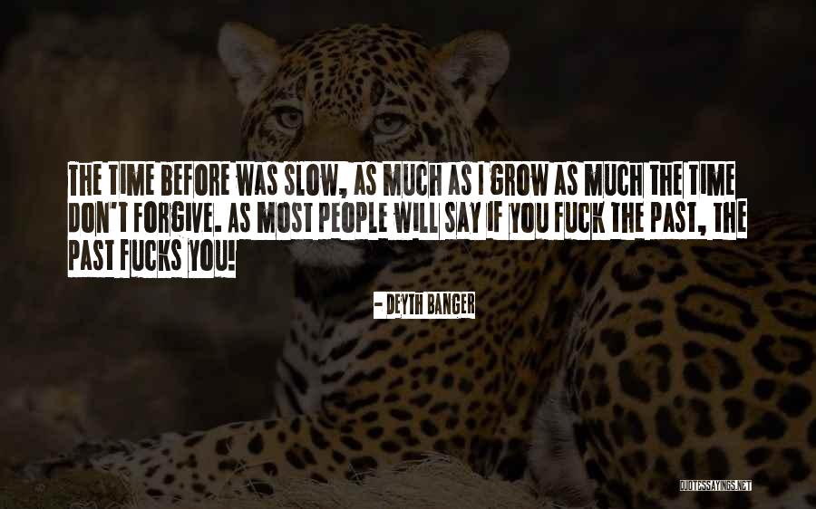 Forgive The Past Quotes By Deyth Banger Forgive The Past Quotes By Deyth Banger