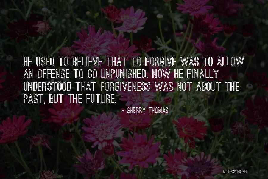 Forgive The Past Quotes By Sherry Thomas Forgive The Past Quotes By Sherry Thomas