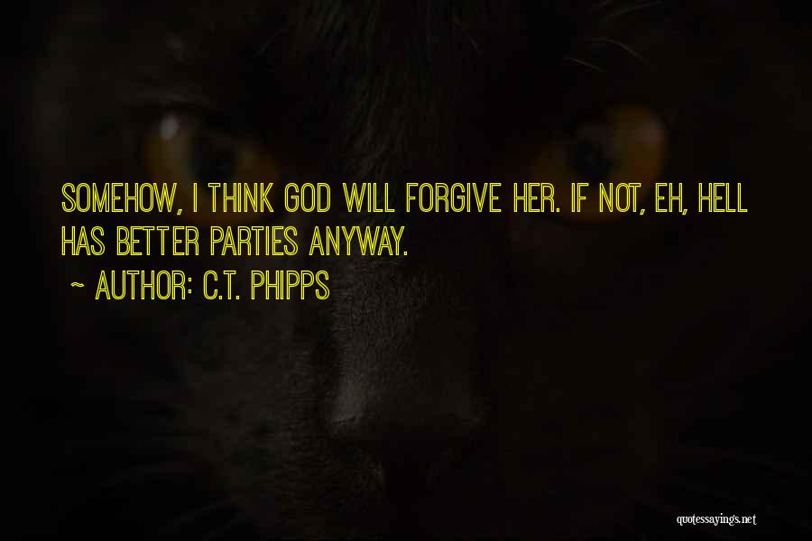 Forgive Them Anyway Quotes By C.T. Phipps