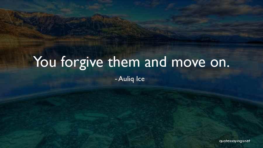 Forgive Them Quotes By Auliq Ice Forgive Them Quotes By Auliq Ice