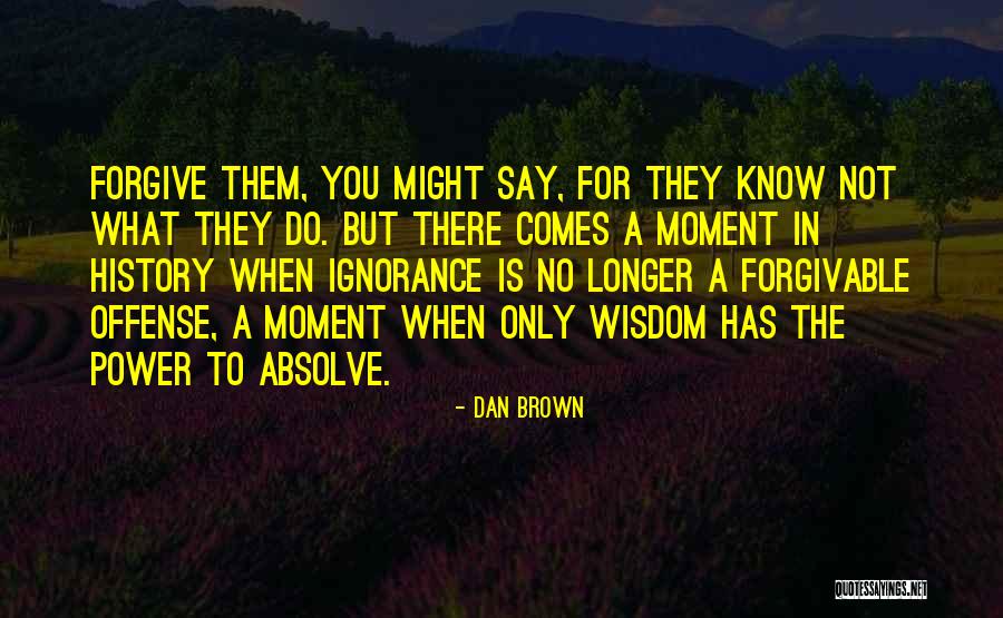 Forgive Them Quotes By Dan Brown Forgive Them Quotes By Dan Brown