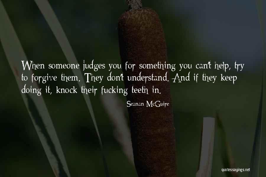 Forgive Them Quotes By Seanan McGuire Forgive Them Quotes By Seanan McGuire