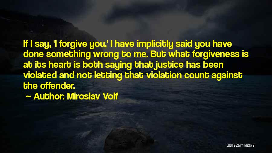 Forgive Those Who Do You Wrong Quotes By Miroslav Volf