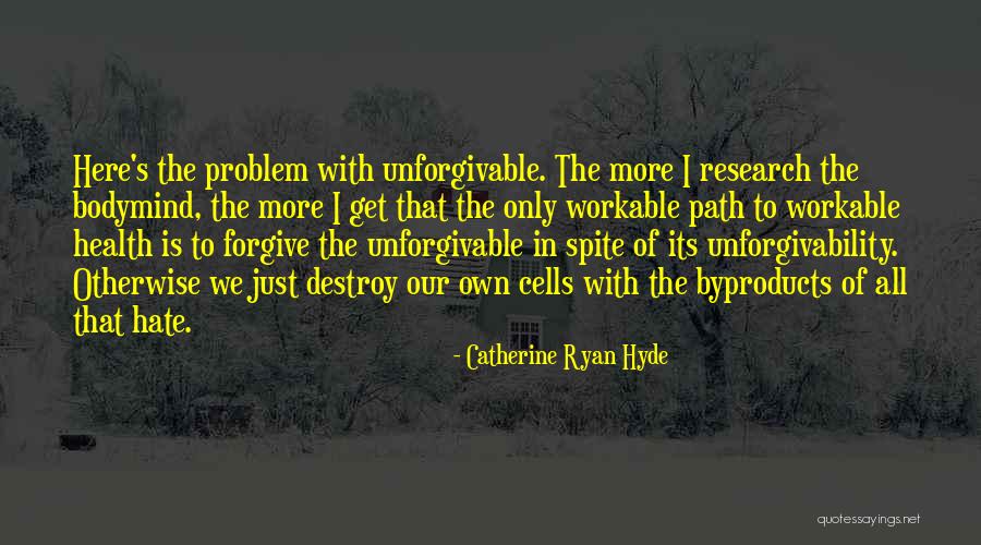 Forgive Those Who Hate You Quotes By Catherine Ryan Hyde Forgive Those Who Hate You Quotes By Catherine Ryan Hyde