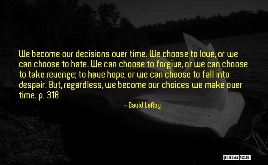 Forgive Those Who Hate You Quotes By David LeRoy Forgive Those Who Hate You Quotes By David LeRoy