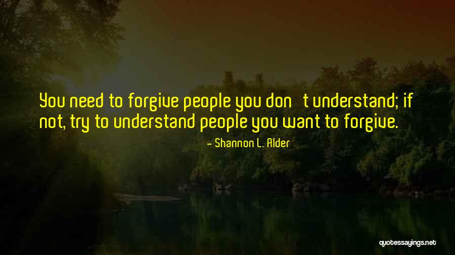 Forgive Those Who Hate You Quotes By Shannon L. Alder Forgive Those Who Hate You Quotes By Shannon L. Alder