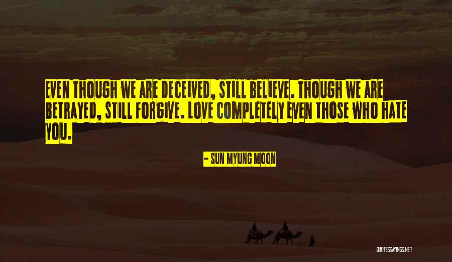 Forgive Those Who Hate You Quotes By Sun Myung Moon Forgive Those Who Hate You Quotes By Sun Myung Moon