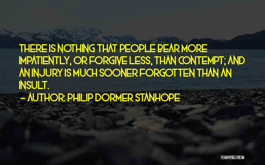 Forgive Those Who Insult You Quotes By Philip Dormer Stanhope