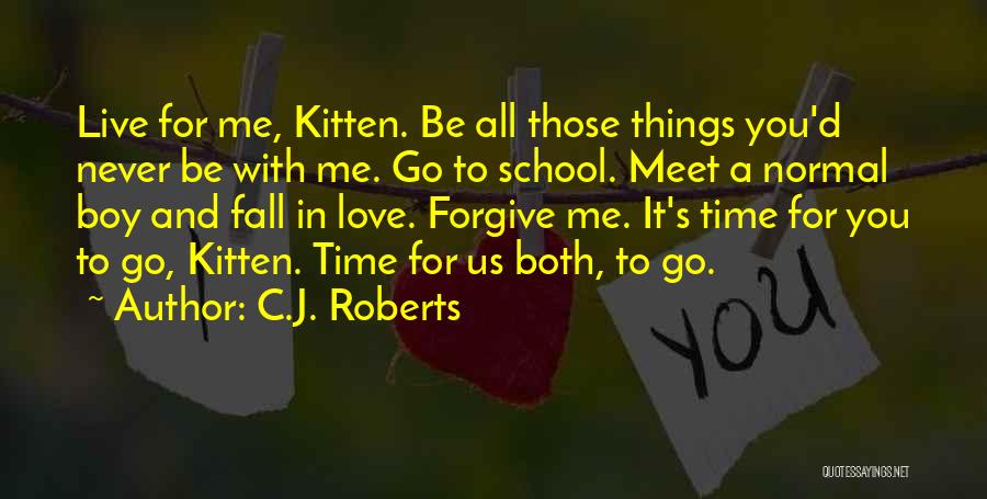 Forgive Those You Love Quotes By C.J. Roberts