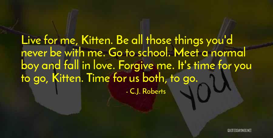 Forgive Those You Love Quotes By C.J. Roberts