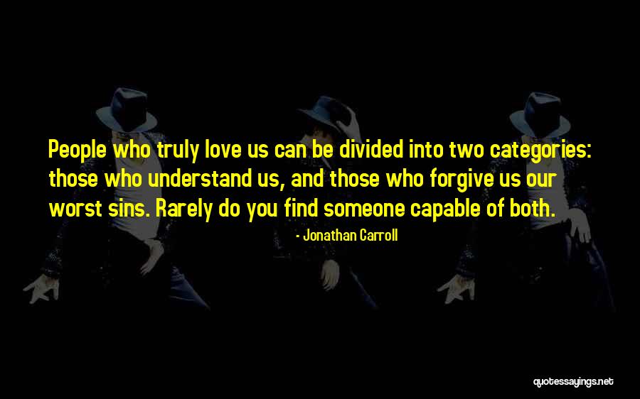 Forgive Those You Love Quotes By Jonathan Carroll