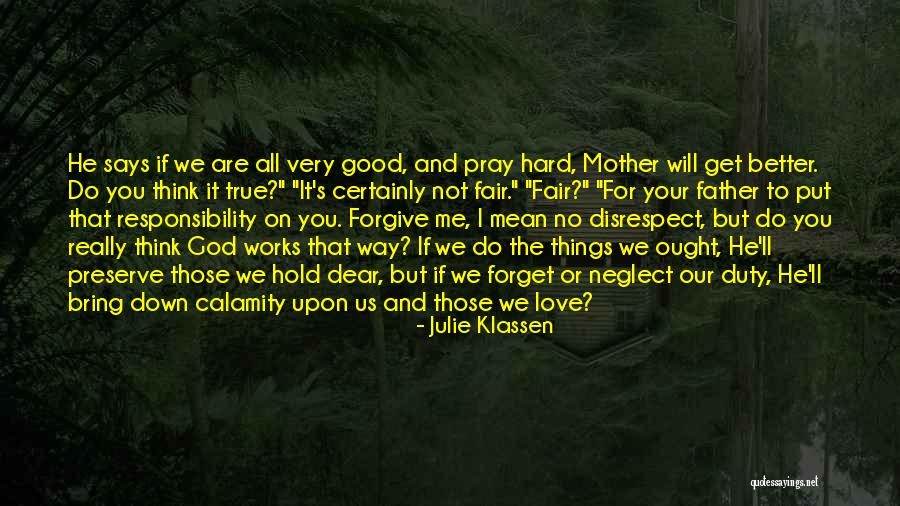 Forgive Those You Love Quotes By Julie Klassen Forgive Those You Love Quotes By Julie Klassen
