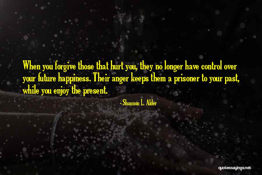 Forgive Those You Love Quotes By Shannon L. Alder