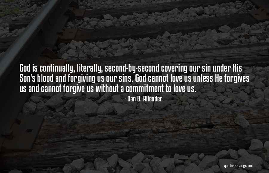 Forgive Us Our Sins Quotes By Dan B. Allender Forgive Us Our Sins Quotes By Dan B. Allender