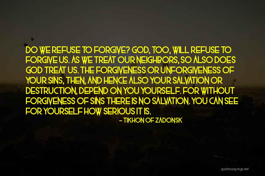 Forgive Us Our Sins Quotes By Tikhon Of Zadonsk Forgive Us Our Sins Quotes By Tikhon Of Zadonsk