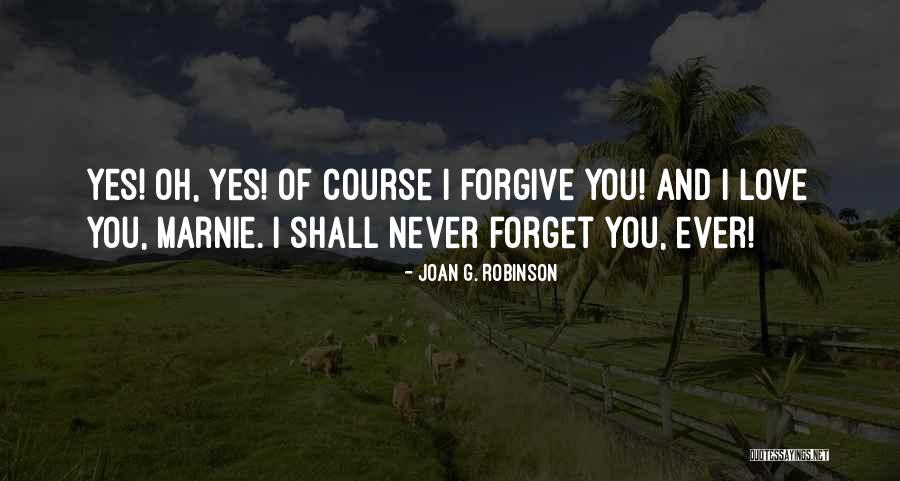 Forgive Yes Forget Never Quotes By Joan G. Robinson Forgive Yes Forget Never Quotes By Joan G. Robinson